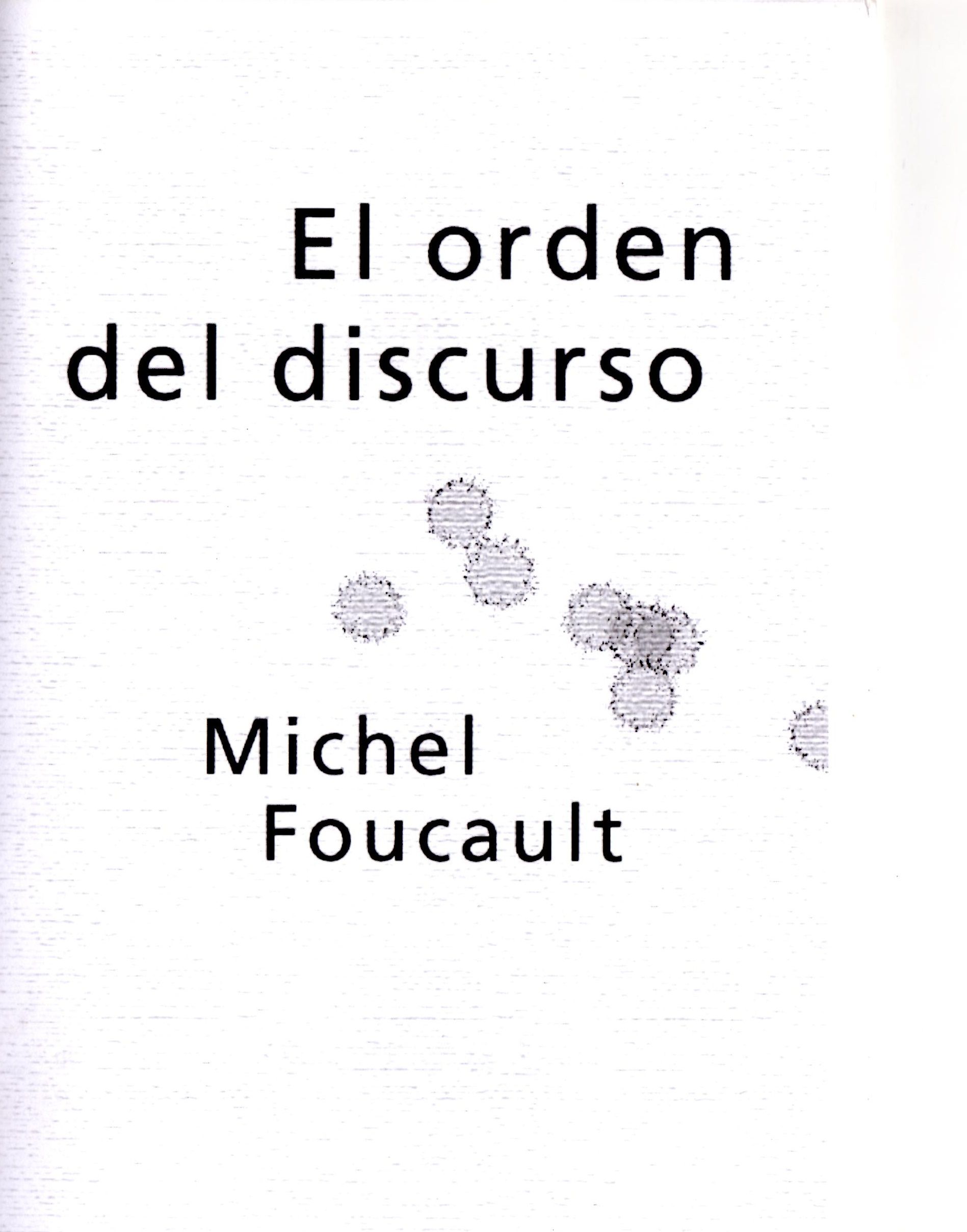 El orden del discurso : Michel Foucault. El orden del discurso, de Michel Foucault.