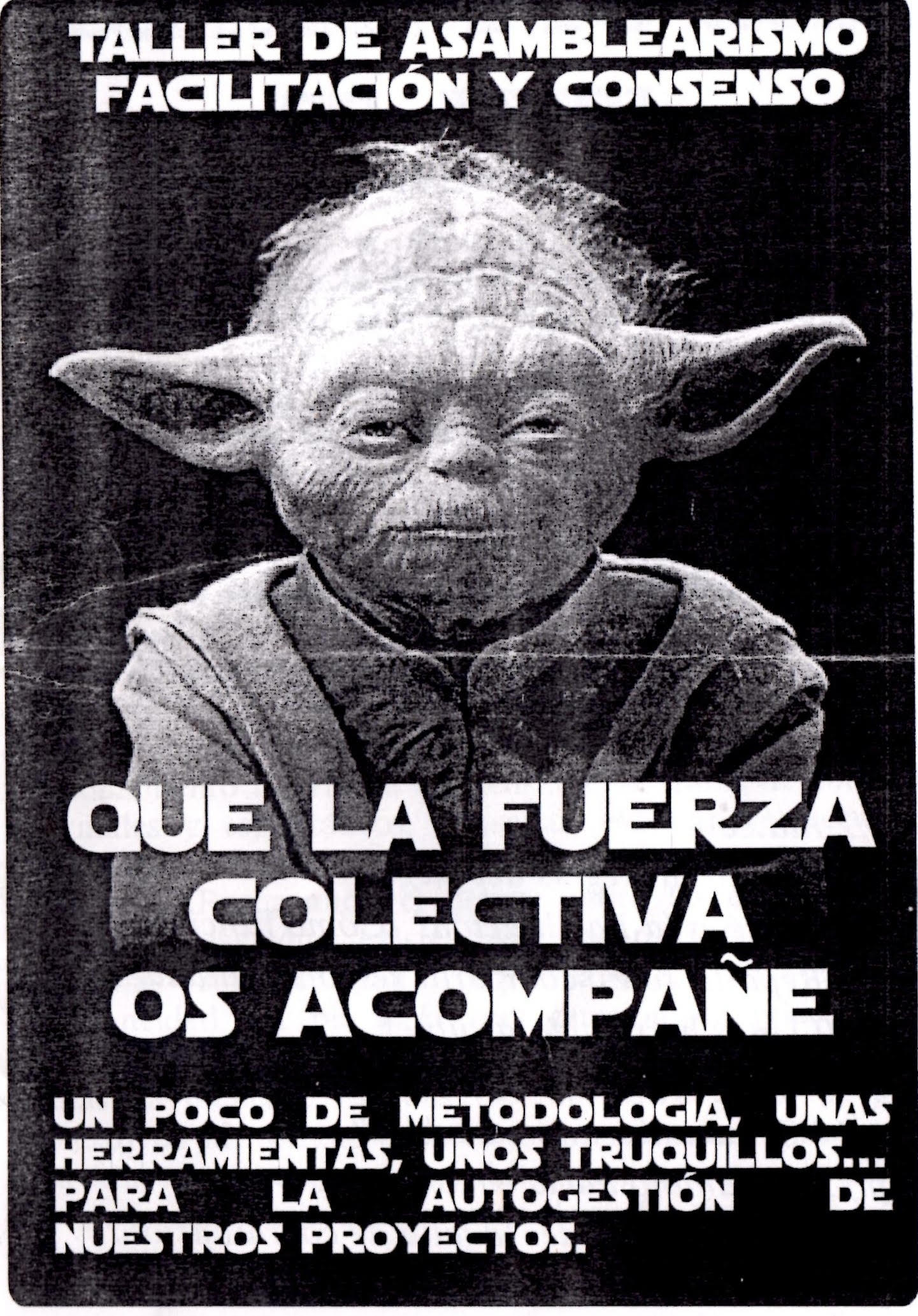 Que la fuerza colectiva os acompañe : Taller de Asamblearismo, Facilitación y Consenso Que la fuerza colectiva os acompañe Taller de Asamblearismo, Facilitación y Consenso