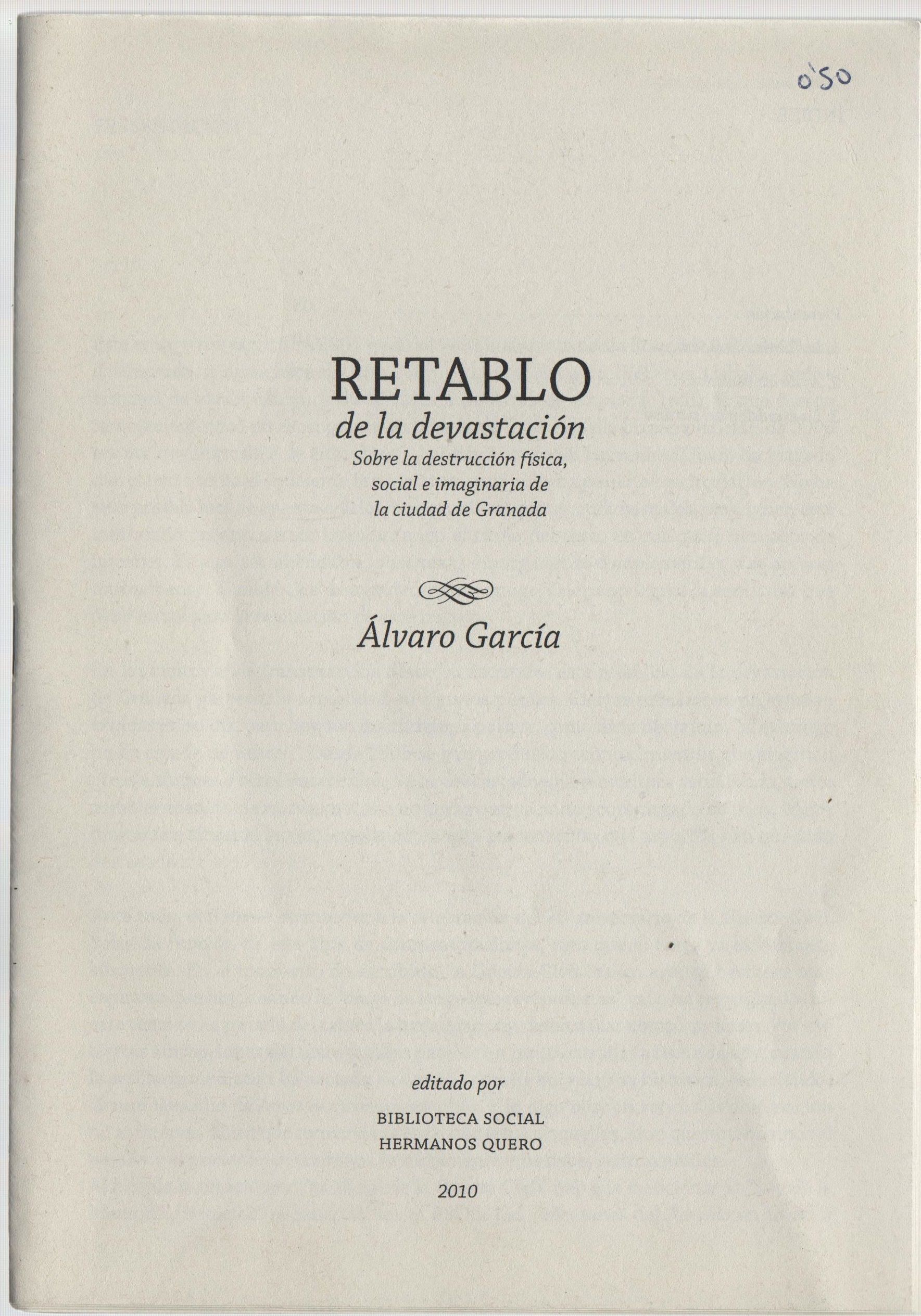 Retablo de la devastación : sobre la destrucción física social e imaginaria de la ciudad de Granada
